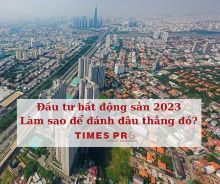 Nên đầu tư bất động sản 2023 hay giữ tiền để tránh “vỡ mộng”