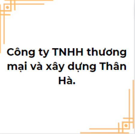 Công ty TNHH thương mại và xây dựng Thân Hà.