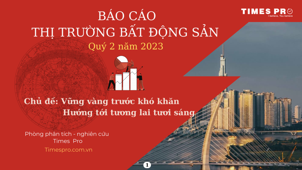 Báo cáo thị trường bất động sản quý 2 năm 2023 Times Pro