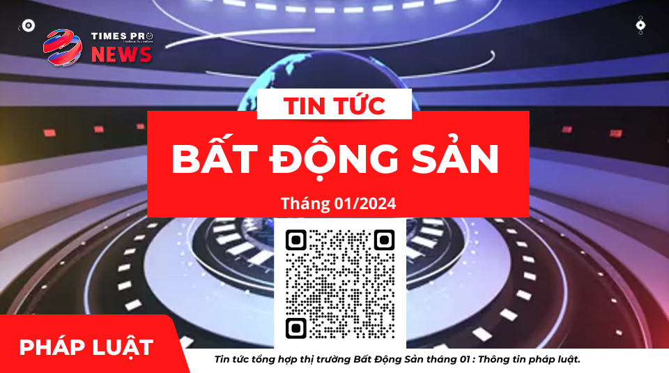 tin-tuc-tong-hop-phap-luat-ve-bat-dong-san-thang-01-nam-2024