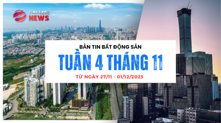 Tin tức bất động sản Times Pro tổng hợp từ 27/11 đến 01/12/2023