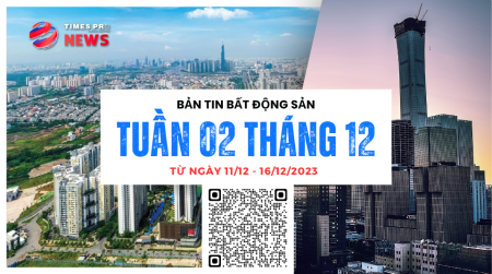 Tin tức bất động sản Times Pro tổng hợp từ11/12 đến 16/12/2023