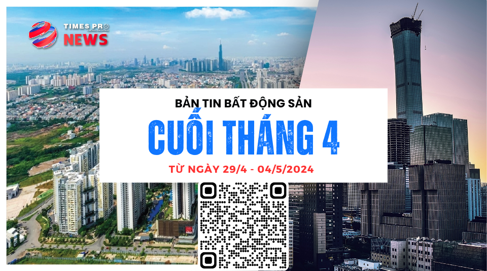 tin-tuc-bat-dong-san-times-pro-tong-hop-tu-29-4-den-04-5-2024
