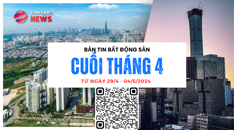 Tin tức bất động sản Times Pro tổng hợp từ 29/4 đến 04/5/2024