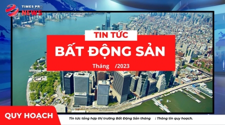 Tin tức tin tức bất động sản về quy hoạch tháng 7 năm 2023