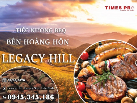 30/5/2020 SỰ KIỆN TIỆC NƯỚNG BBQ TRẢI NGHIỆM KĐT NGHỈ DƯỠNG LEGACY HILL