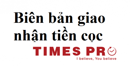 Biên bản giao nhận tiền cọc - Times Pro