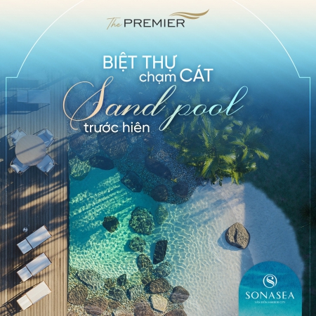 Sở hữu biệt thự chạm cát The Premier tại dự án Sonasea Vân Đồn, chính sách cực kì hấp dẫn từ CĐT