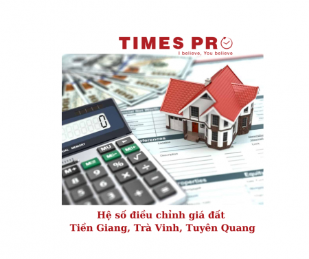 Hệ số điều chỉnh giá đất Tiền Giang-Trà Vinh-Tuyên Quang
