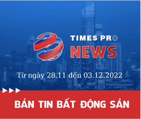 Tin tức tổng hợp thị trường bất động sản từ 28.11 - 03.12.2022