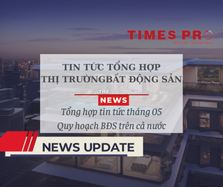 Tin tức tin tức bất động sản về quy hoạch trên cả nước tháng 5 năm 2023
