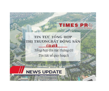 Tin tức bất động sản về quy hoạch Times Pro tổng hợp tháng 3 năm 2023