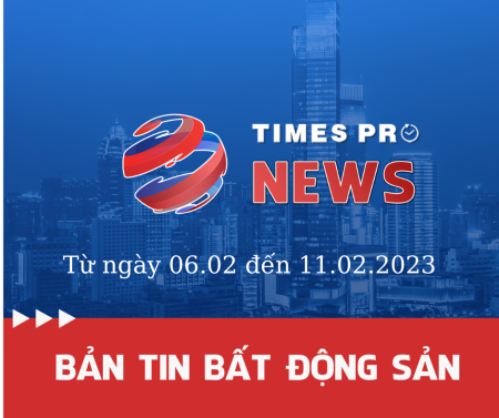 Tin tức tổng hợp thị trường bất động sản từ 06.02 - 11.02.2023