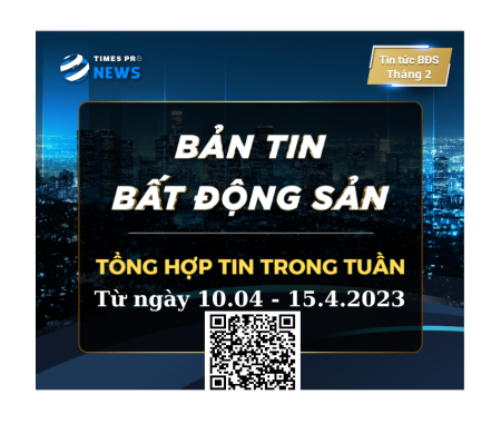 Tin tức bất động sản Times Pro tổng hợp từ 10.04 - 15.4.2023