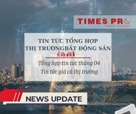 Tin tức tổng hợp giá cả thị trường bất động sản tháng 4 năm 2023