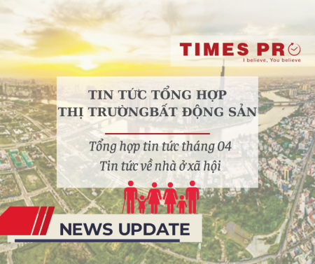 Tin tức bất động sản về nhà ở xã hội tháng 4 năm 2023