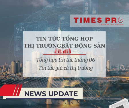 Tin tức tổng hợp giá cả thị trường bất động sản tháng 6 năm 2023