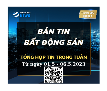 Tin tức bất động sản Times Pro tổng hợp từ 01.5 đến 06.5.2023